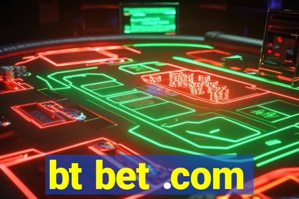 bt bet .com